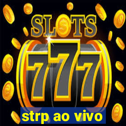 strp ao vivo